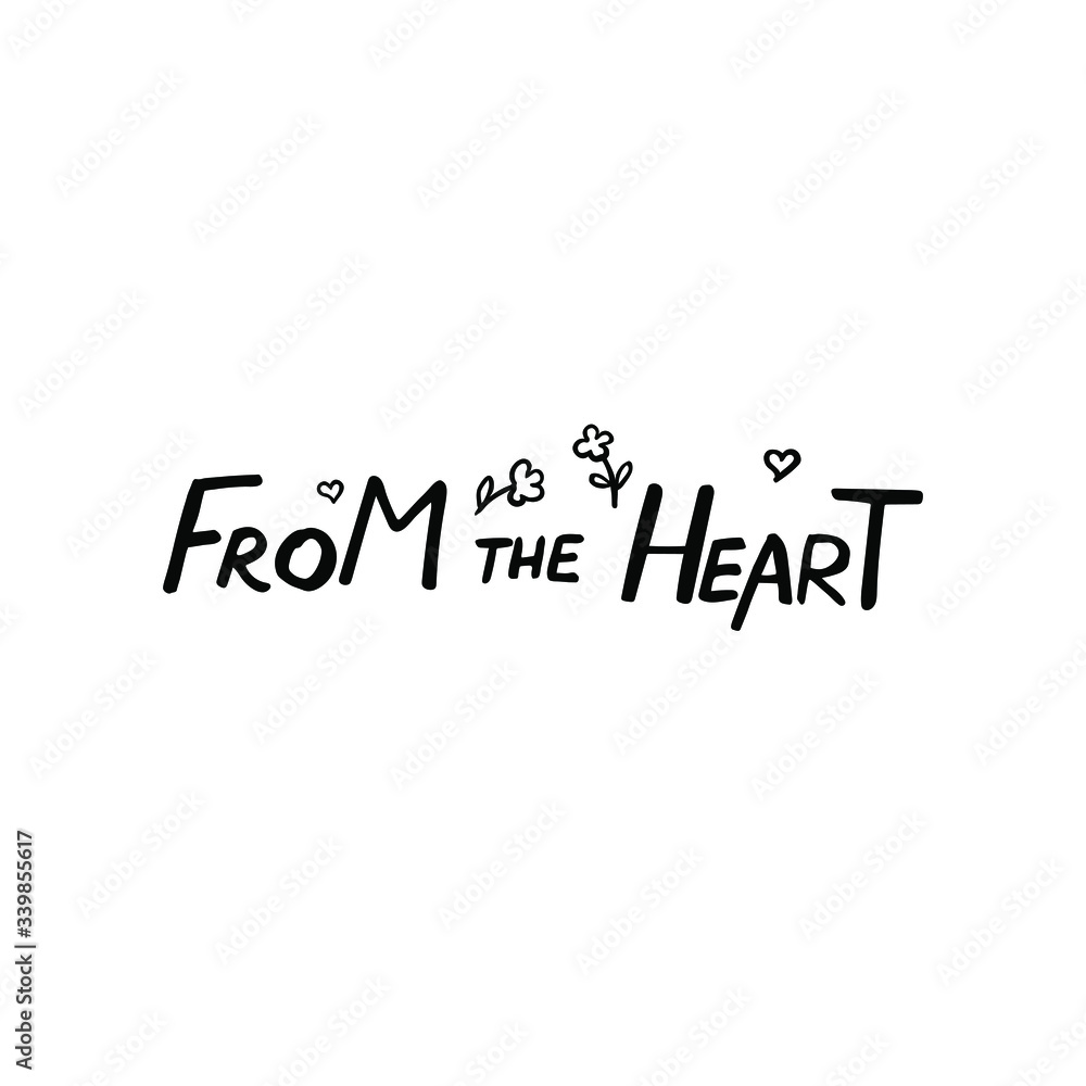 From the heart lettering hands. Ink calligraphy. The phrase is decorated with painted flowers and hearts. Isolated vector illustration on a white background. Festive text for greeting card, print. From the heart lettering hands. Ink calligraphy. The phrase is decorated with painted flowers and hearts. Isolated vector illustration on a white background. Festive text for greeting card, print.