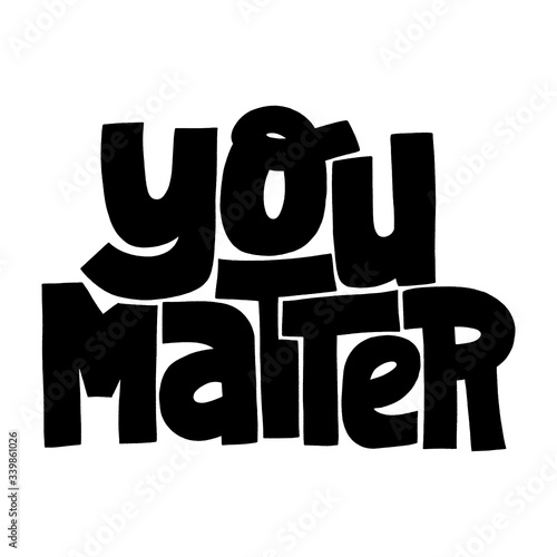 You matter lettering quote motivational