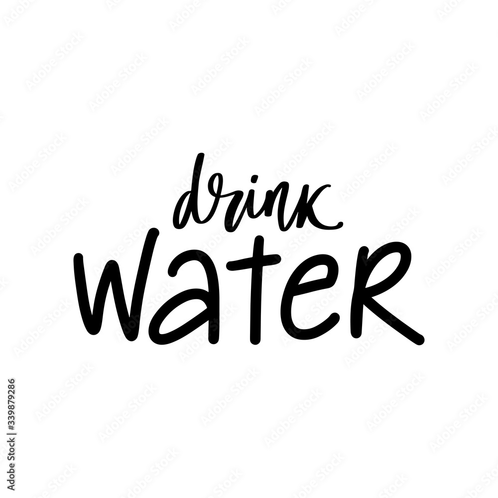 Drink water vector handwritten lettering quote. Typography slogan Drink water vector handwritten lettering quote. Typography slogan