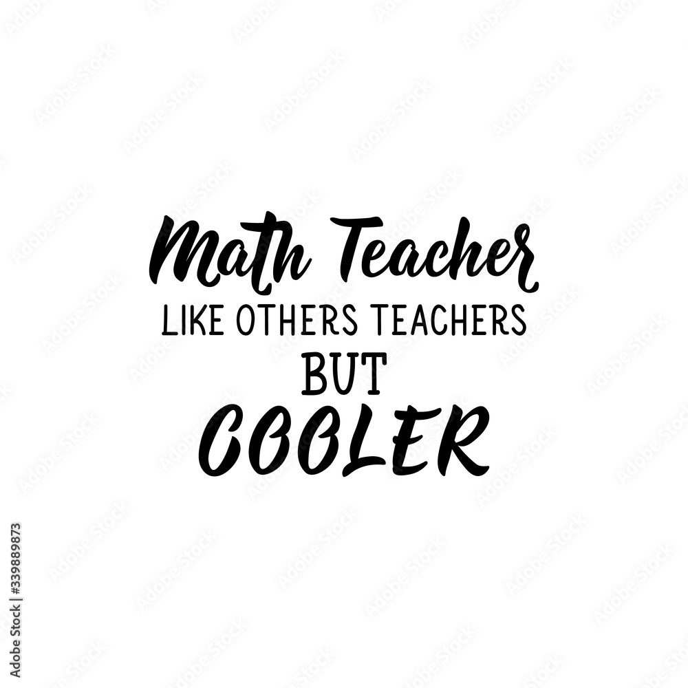 Math teacher like others teachers but cooler. Vector illustration. Lettering. Ink illustration.