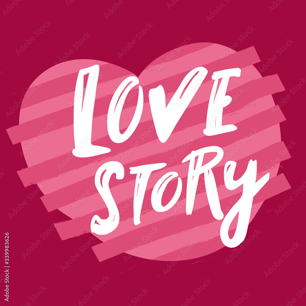 Fototapeta premium Love Story card. heart with flowers. Hand written modern brush lettering. Ink illustration. Modern brush calligraphy. Vector art. Romantic inspirational phrase. Typographical background.