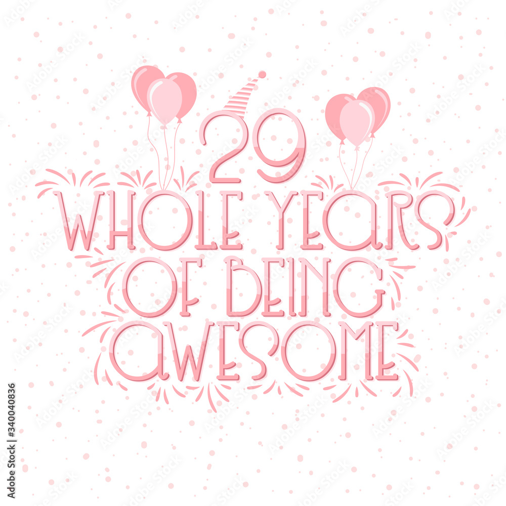 29 years Birthday And 29 years Wedding Anniversary Typography Design, 29 Whole Years Of Being Awesome Lettering.