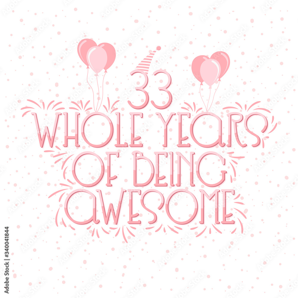 33 years Birthday And 33 years Wedding Anniversary Typography Design, 33 Whole Years Of Being Awesome Lettering.