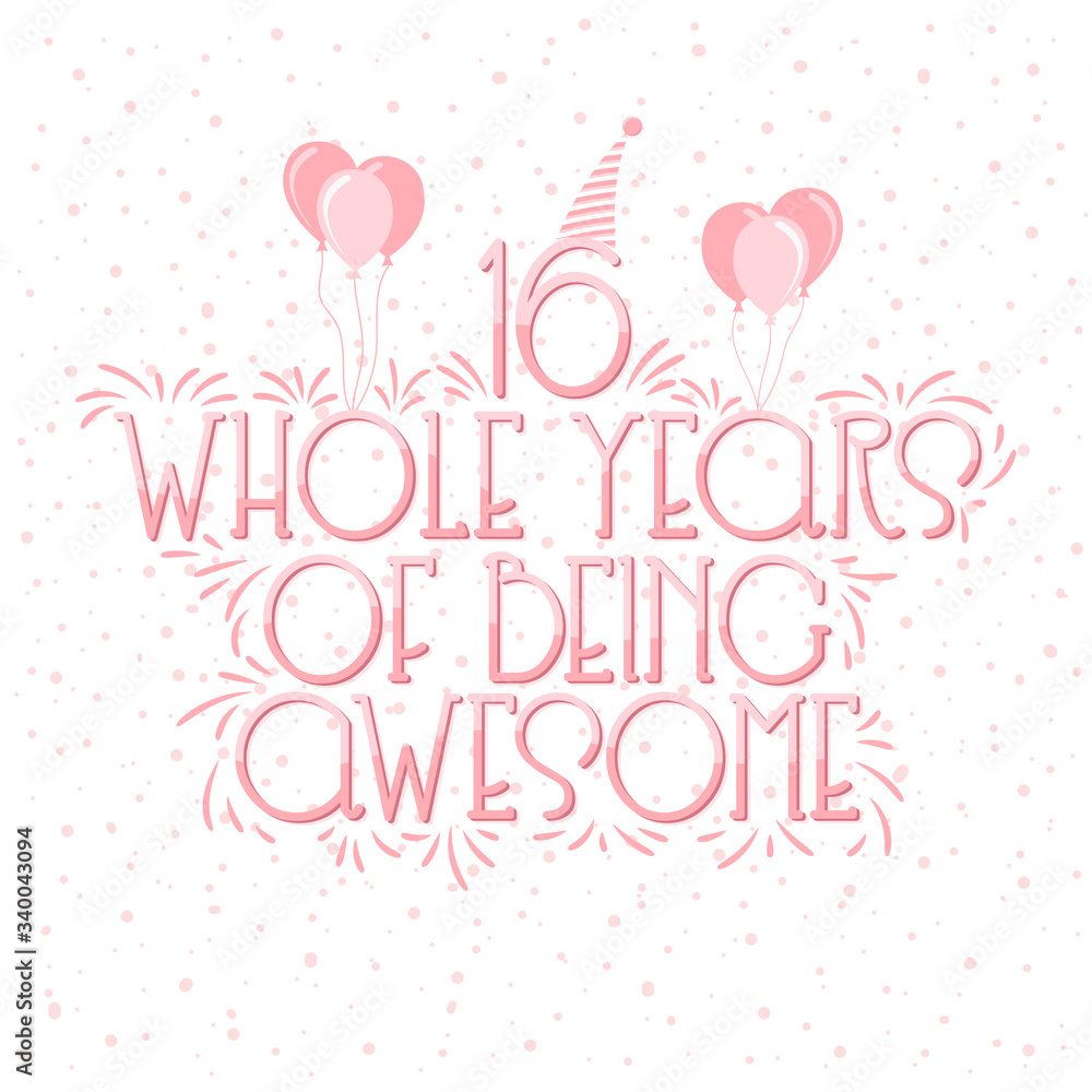 16 years Birthday And 16 years Wedding Anniversary Typography Design, 16 Whole Years Of Being Awesome Lettering.