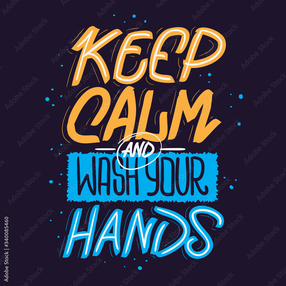 Keep Calm And Wash Your Hands Motivational Slogan Hand Drawn Lettering Vector Design.