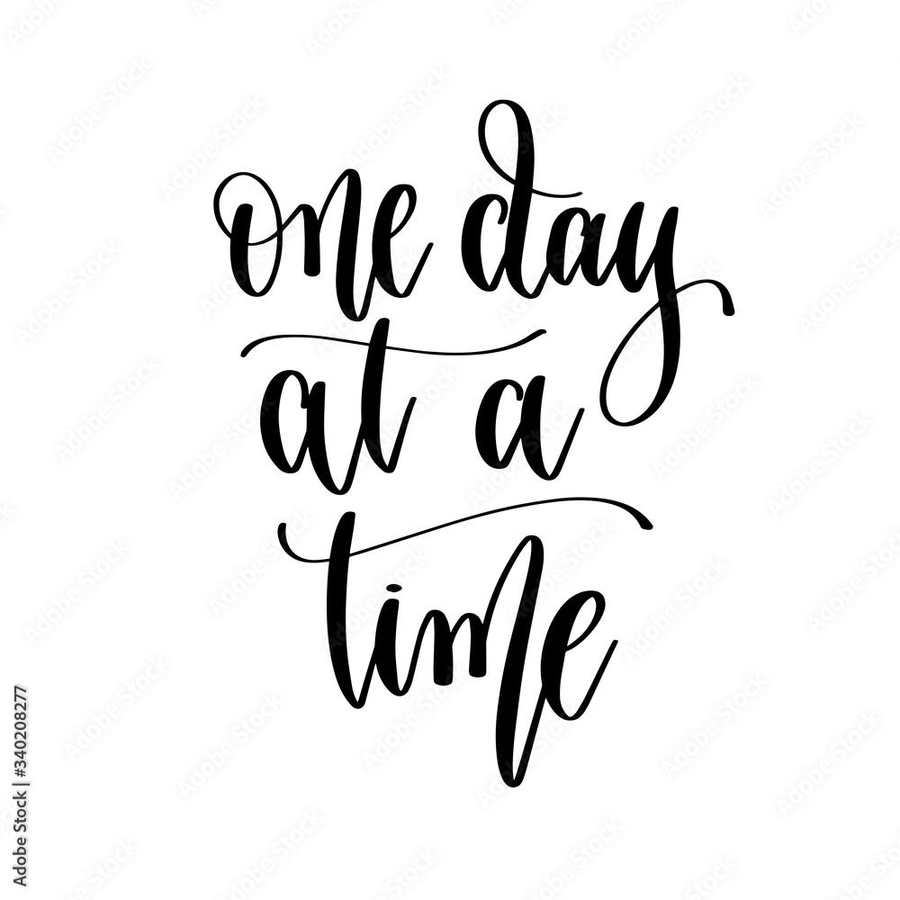 one day at a time - hand lettering inscription positive quote design, motivation and inspiration phrase
