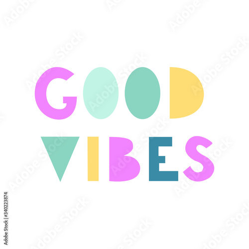 Good vibes-vector illustration with hand-drawn lettering. Colorful calligraphy for postcards  banners  invitations  t-shirts  greeting cards and posters Calligraphic design.