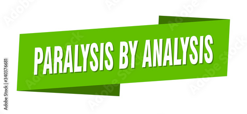 paralysis by analysis banner template. paralysis by analysis ribbon label sign