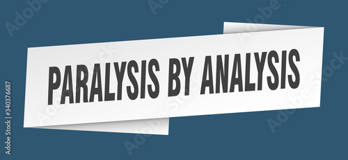 paralysis by analysis banner template. paralysis by analysis ribbon label sign