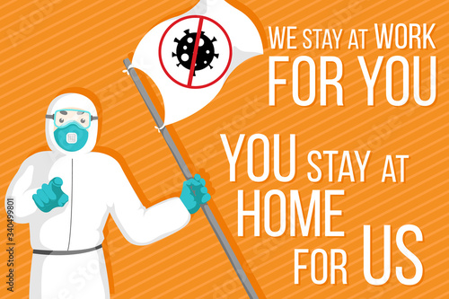 Vector illustration with doctor in 
protective suit with face mask holding flag with icon stop coronavirus. Poster requesting people avoid 2019-ncov and Covid-19 spreading by staying at home.
