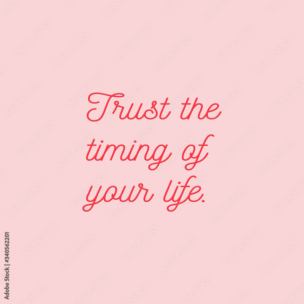 Trust the timing of your life. Inspiring quote lettering 