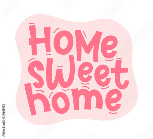 HOME SWEET HOME. Typography happy humor quote cozy design pink, rose color poster with text home sweet home. Vector sweet typography kind, positive, cheerful, funny illustration for print.