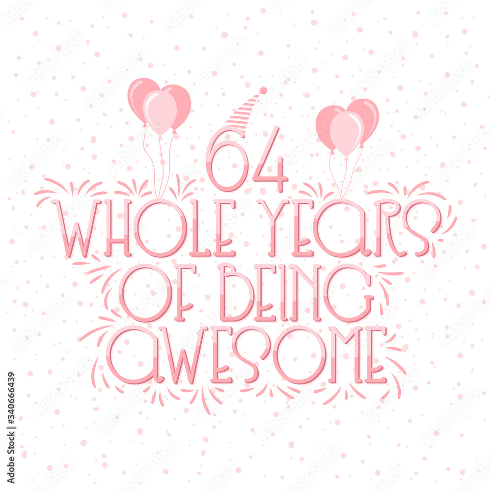 64 years Birthday And 64 years Wedding Anniversary Typography Design, 64 Whole Years Of Being Awesome. 64 years Birthday And 64 years Wedding Anniversary Typography Design, 64 Whole Years Of Being Awesome.