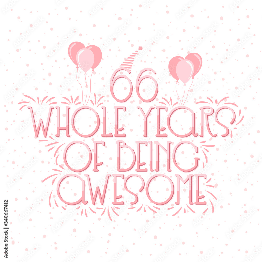 66 years Birthday And 66 years Wedding Anniversary Typography Design, 66 Whole Years Of Being Awesome.
