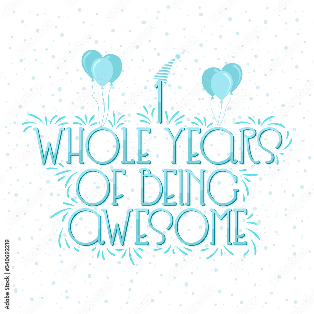 1 year Birthday And 1 year Wedding Anniversary Typography Design, 1 Whole Years Of Being Awesome.