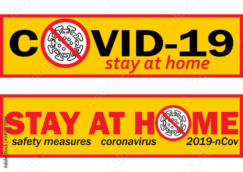 Stay at home. Warning sign with symbol covid 19. Graphic design of coronavirus warning label. Set of horizontal caution insignia Coronavirus 2019-nCoV. Safety Measures