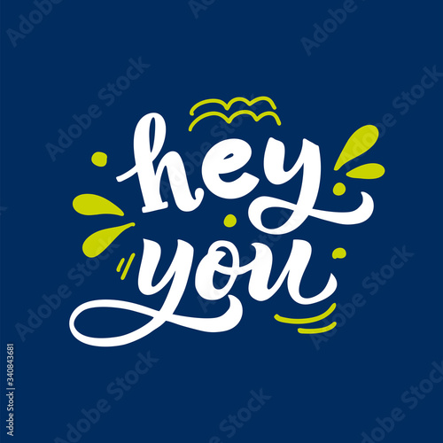 Hey You hand drawn lettering phrase on the white background. Cartoon style, colorful funny quote. Looks like Kenny. Colorful flat illustration.