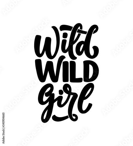 Wild Wild Girl - hand drawn vector lettering. Funny phrase for print and poster design. Inspirational feminism slogan. Girl power quote. Women's day greeting card template. Vector