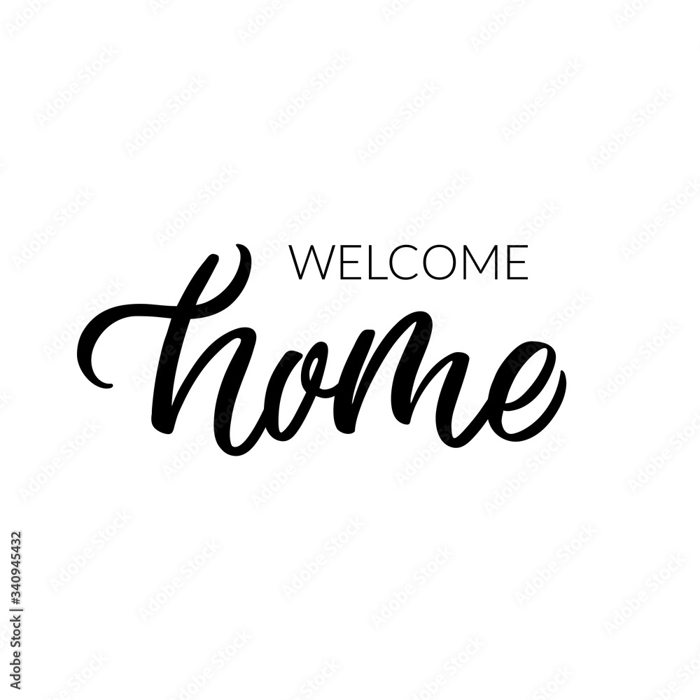 Hand drawn lettering card. The inscription: Welcome home. Perfect design for greeting cards, posters, T-shirts, banners, print invitations.