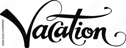 Vacation - custom calligraphy text