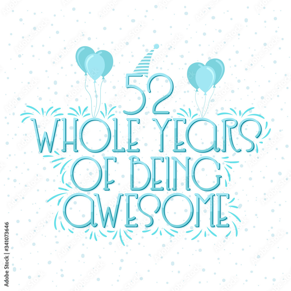 52 years Birthday And 52 years Wedding Anniversary Typography Design, 52 Whole Years Of Being Awesome.