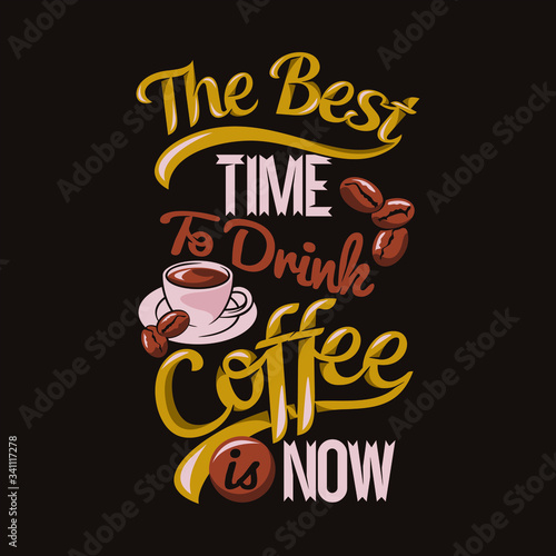 The best time to drink coffee is now. Coffee Sayings & quotes Premium Vector