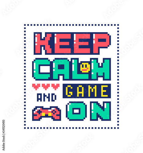 Pixel art poster with quote Keep calm and game on .