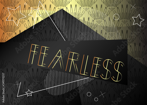 Art Deco Fearless text. Decorative greeting card, sign with vintage letters.