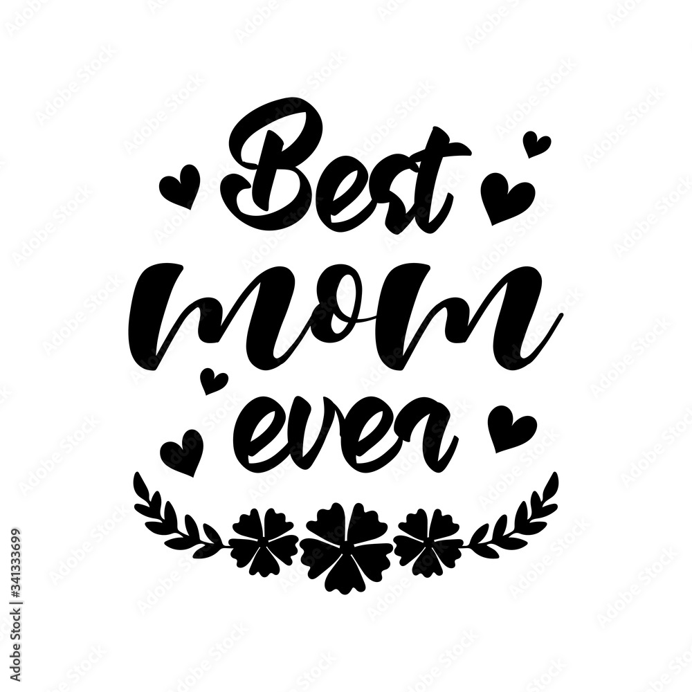 Premium Vector  A black and white poster with the words best mama ever.