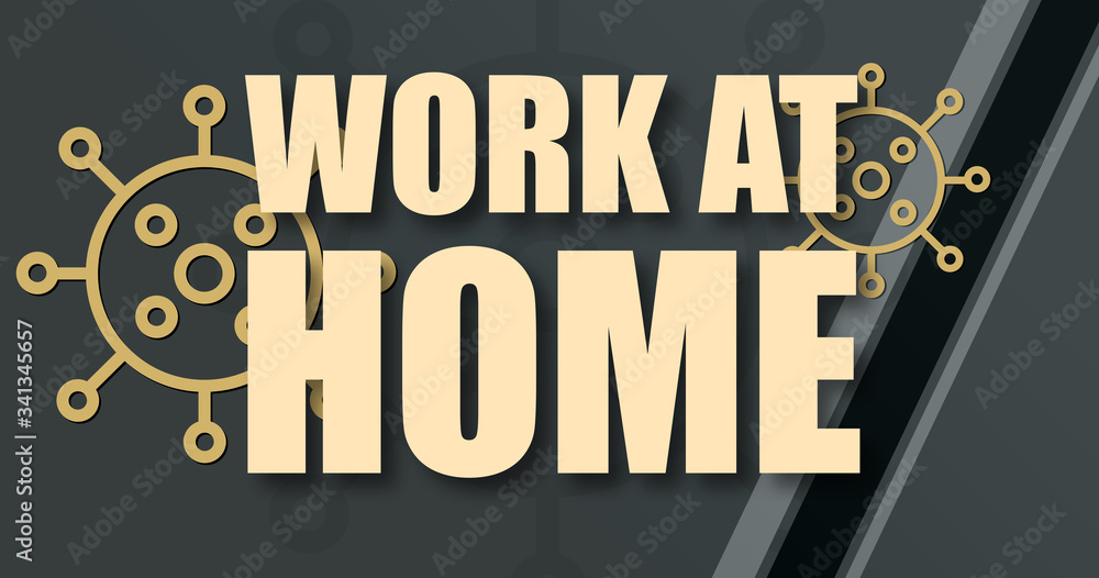 Fototapeta premium Work At Home - text written on virus background