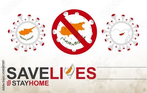 Coronavirus cell with Cyprus flag and map. Stop COVID-19 sign, slogan save lives stay home with flag of Cyprus