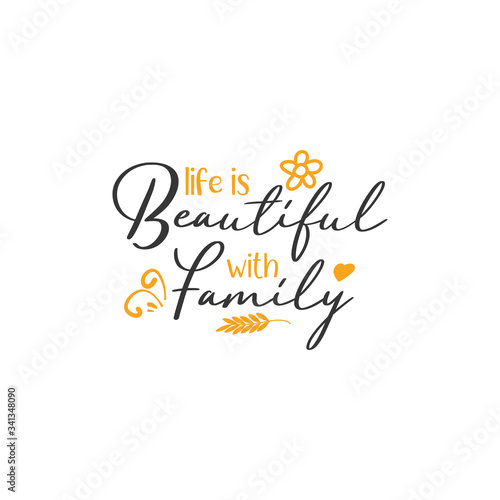 Family quote lettering typography. Life is beautiful with family