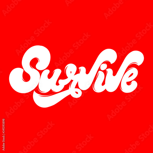  Survive. Vector hand drawn lettering  isolated. Template for card  poster  banner  print for t-shirt  pin  badge  patch.