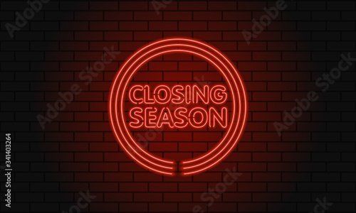 Neon sign closing season in a circle on brick wall background. Red. Vector