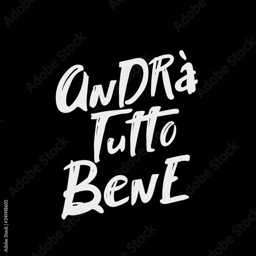 Italian slogan everithing will be allright, andra tutto bene. lettering hand drawing vector illustration. Italy's inspiring message of hope on black photo