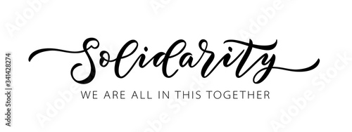 SOLIDARITY. WE ARE ALL IN THIS TOGETHER. Coronavirus concept. Moivation quote. Stay home. Stay safe. Hand lettering typography poster. Self quarine time. Vector illustration. Text on white background.