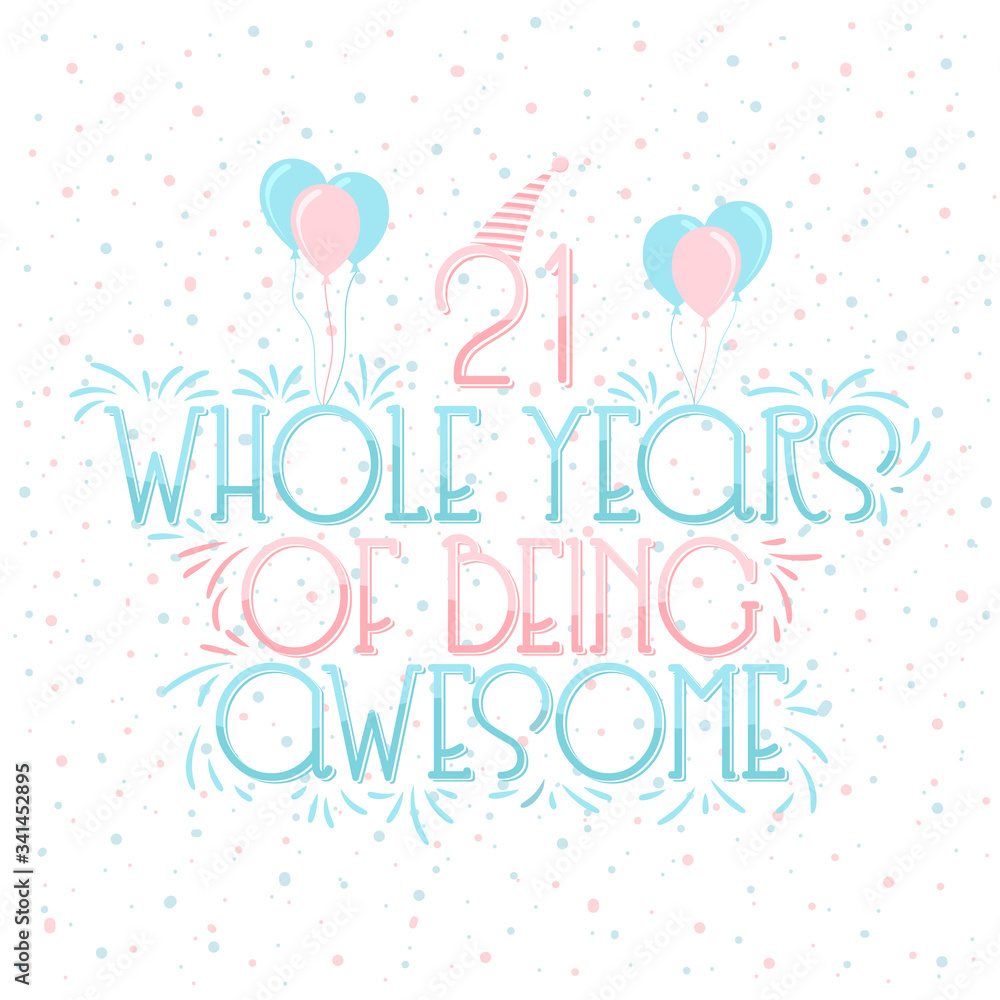 21 years Birthday And 21 years Wedding Anniversary Typography Design, 21 Whole Years Of Being Awesome Lettering.