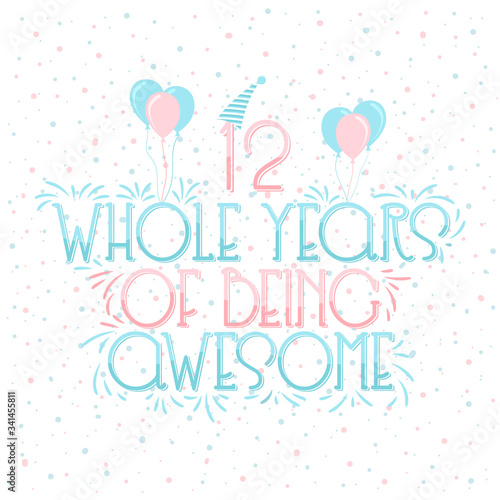 12 years Birthday And 12 years Wedding Anniversary Typography Design, 12 Whole Years Of Being Awesome Lettering.
