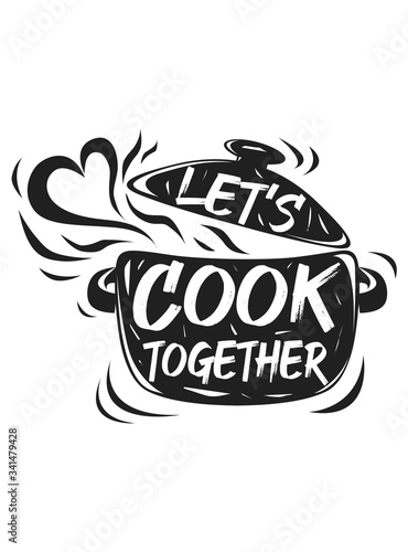 Let's cook together. Cooking lettering. Vector image of the pot with steam in the form of heart. Kitchen decor, food from the chef. Poster for printing on the wall.