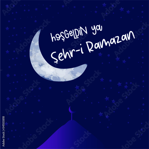 Greeting card design for Muslims holy month of Ramadan, written on: Hoşgeldin Ya Şehr-i Ramazan; Wellcome o Month of Ramadan.