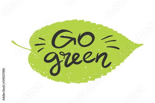 Go green handwritten text with plant leaf isolated on white background. Vector lettering illustration for banners, posters,  stickers, t-shirts design.