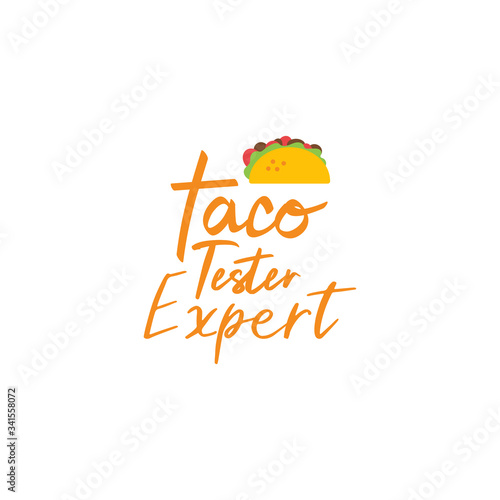 Food quote lettering typography. Taco tester expert