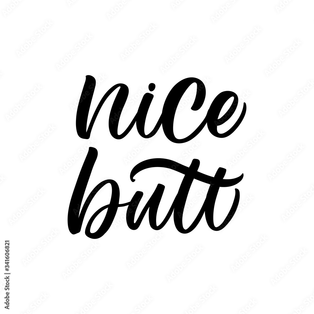 Hand drawn lettering card. The inscription: Nice butt. Perfect design for greeting cards, posters, T-shirts, banners, print invitations. Hand drawn lettering card. The inscription: Nice butt. Perfect design for greeting cards, posters, T-shirts, banners, print invitations.