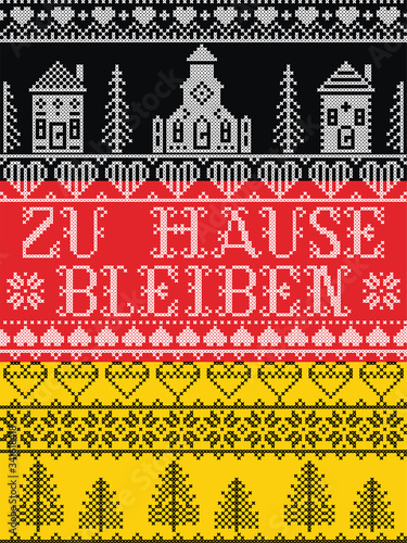 Stay Home in German Zu Hause Bleiben Nordic style on German flag background, Scandinavian Village landscape message due Corona virus (Covid19) pandemic outbreak  , in cross stitch embroidery art 