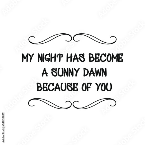 My night has become a sunny dawn because of you. Vector Quote