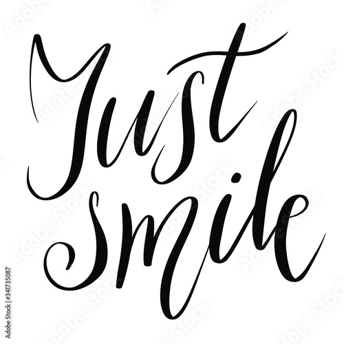 Just smile - illustration, vector on white background,lettering, drawn letters. Template for greeting card, badge, icon, banner, tag, logo, poster.
