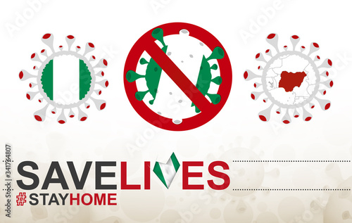 Coronavirus cell with Nigeria flag and map. Stop COVID-19 sign, slogan save lives stay home with flag of Nigeria