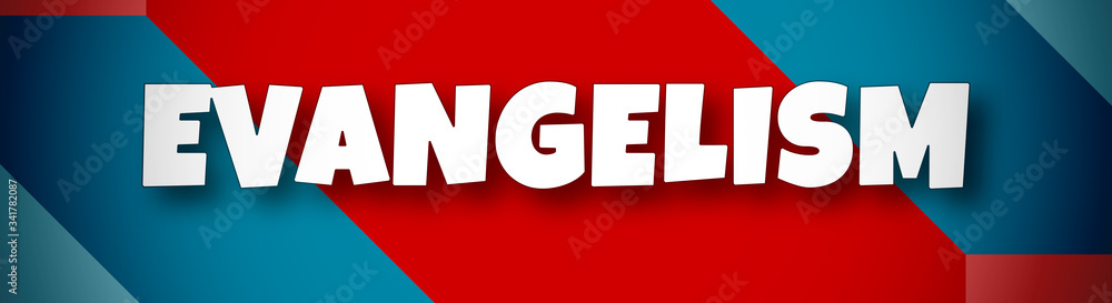 Evangelism - text written on colourful background Evangelism - text written on colourful background