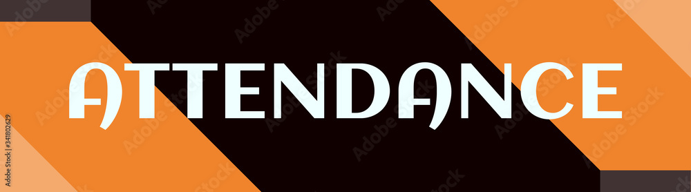 Attendance - text written on simple clear background Attendance - text written on simple clear background