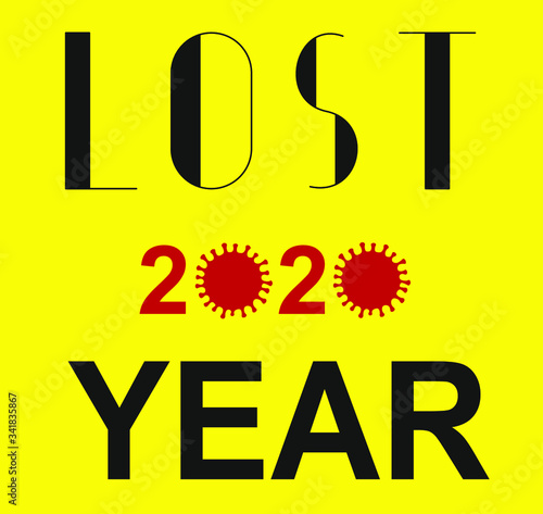 Lost 2020 year concept. The collapse of financial stock markets and defaulter of a business during the quarantine of the coronavirus pandemic. Lettering
